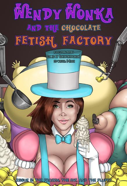 Okayokayokok - Wendy Wonka and the Chocolate Fetish Factory Issue 5 The Frozen, The Fat, and The Fluffy